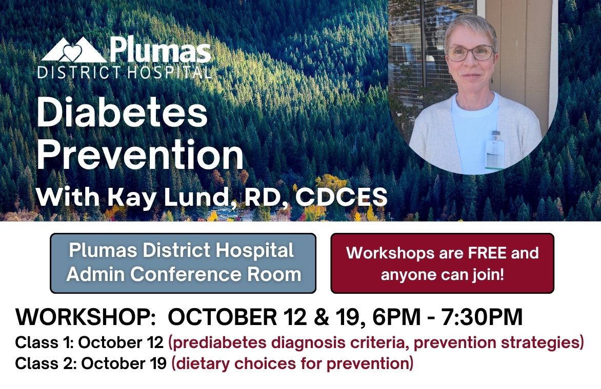 Diabetes Prevention - with Kay Lund, RD, CDCES - Plumas District Hospital Administration Conference Room - Workshops are FREE and anyone can join! -  October 12 & 19, 6PM - 7:30PM