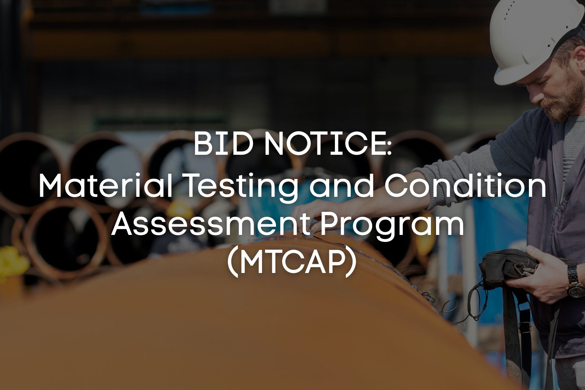 Bid Notice: Material Testing and Condition Assessment Program  (MTCAP)