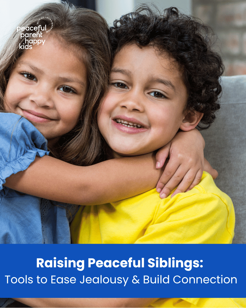Raising Peaceful Siblings: Tools to Ease Jealousy & Build Connection